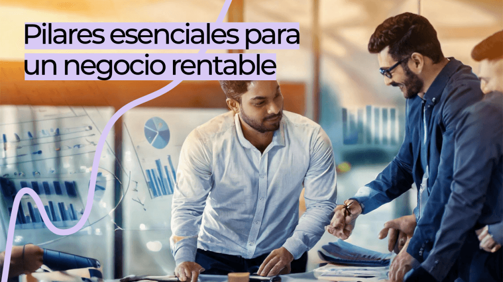 Los Pilares Esenciales para un Negocio Rentable