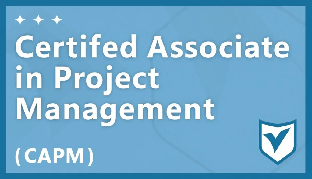 Certified Associate in Project Management (CAPM)